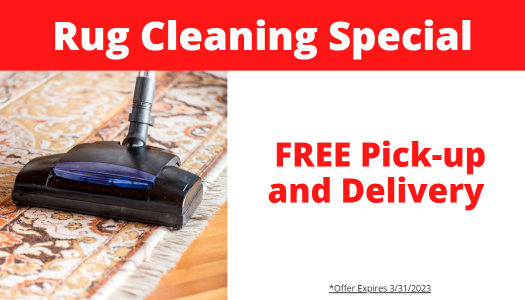 Our rug cleaning special is FREE pick-up and delivery of your rug. Offer expires March 31st.